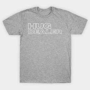 Hug Dealer T-Shirt